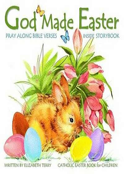 Catholic Easter Book for Children: God Made Easter: Watercolor Illustrated Bible Verses Catholic Books for Kids in Books in All Departments Catholic B, Paperback/Elizabeth Terry