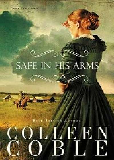 Safe in His Arms, Paperback/Colleen Coble