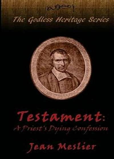 Testament: A Priest's Dying Confession, Paperback/Jean Meslier