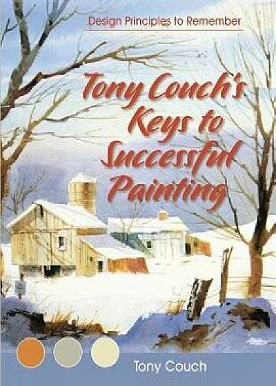 Tony Couch's Keys to Successful Painting, Paperback/Tony Couch