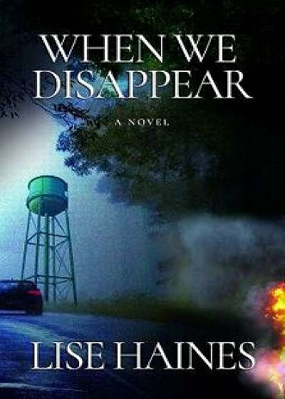 When We Disappear, Paperback/Lise Haines