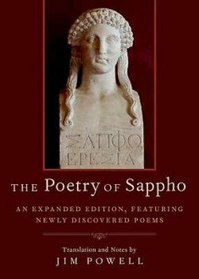 The Poetry of Sappho: An Expanded Edition, Featuring Newly Discovered Poems, Paperback/Jim Powell