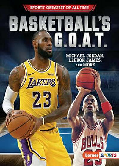 Basketball's G.O.A.T.: Michael Jordan, Lebron James, and More/Joe Levit