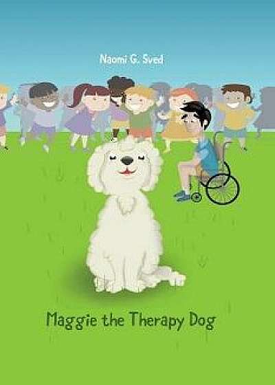 Maggie the Therapy Dog, Paperback/Naomi G. Sved