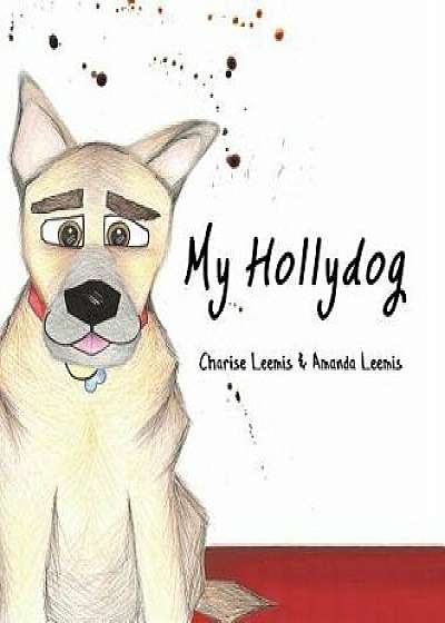 My Hollydog, Hardcover/Charise Leemis