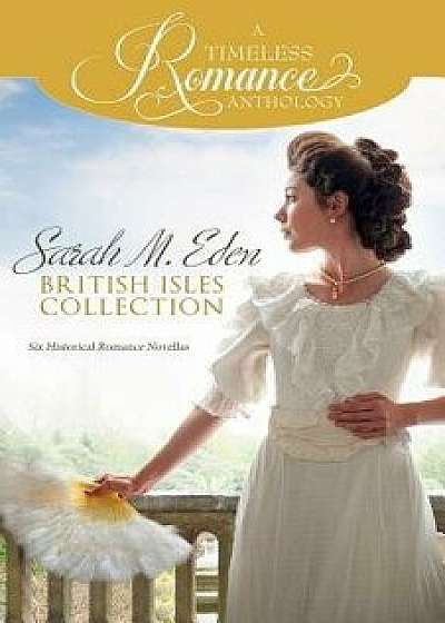 Sarah M. Eden British Isles Collection, Paperback/Sarah M. Eden
