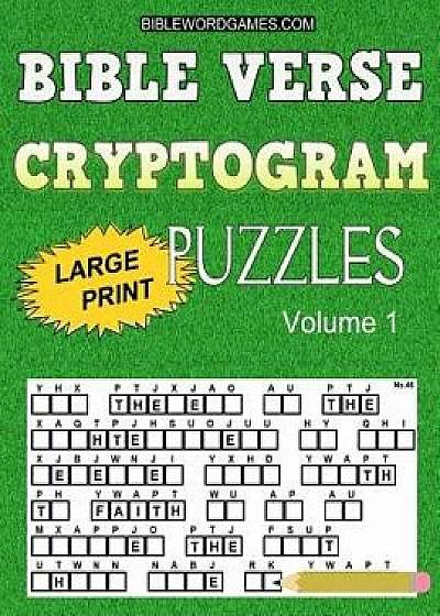 Bible Verse Cryptogram Puzzles: 365 Large Print Inspirational Bible Cryptograms from the King James Version. One for Every Day of the Year., Paperback/Gary W. Watson