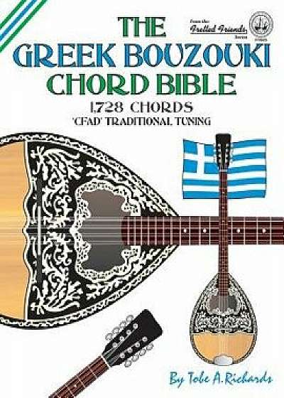 The Greek Bouzouki Chord Bible: CFAD Standard Tuning 1,728 Chords, Paperback/Tobe a. Richards