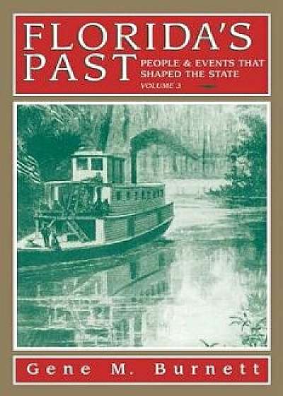 Florida's Past, Vol 3: People and Events That Shaped the State, Paperback/Gene Burnett