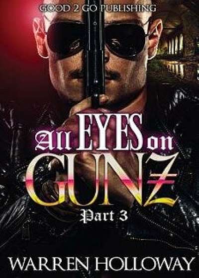 All Eyes on Gunz 3, Paperback/Warren Holloway