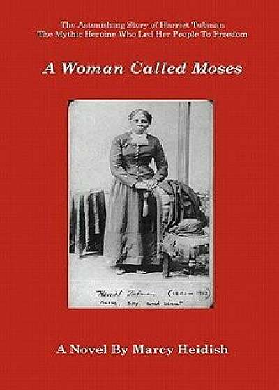 A Woman Called Moses, Paperback/Marcy Heidish