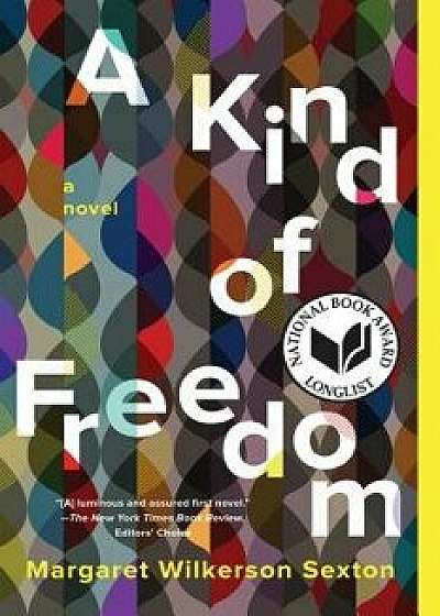 A Kind of Freedom, Paperback/Margaret Wilkerson Sexton