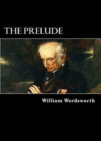 The Prelude, Paperback/William Wordsworth