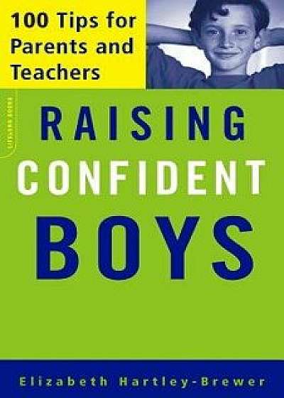 Raising Confident Boys: 100 Tips for Parents and Teachers, Paperback/Elizabeth Hartley-Brewer