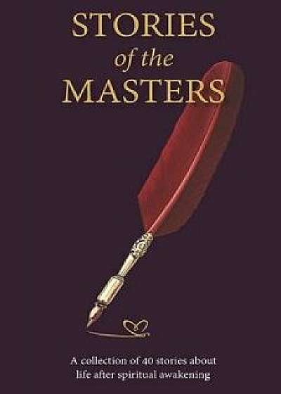 Stories of the Masters: 40 Inspired Tales of Life Beyond Spiritual Awakening, Paperback/Jean Tinder