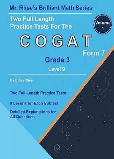 Two Full Length Practice Tests for the Cogat Grade 3 Level 9 Form 7: Volume 1: Workbook for the Cogat Grade 3 Level 9 Form 7, Paperback/Brian Rhee