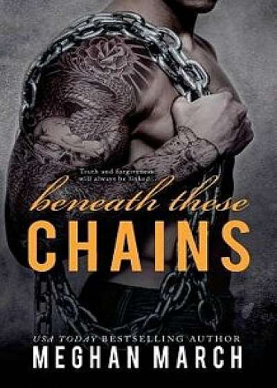 Beneath These Chains, Paperback/Meghan March