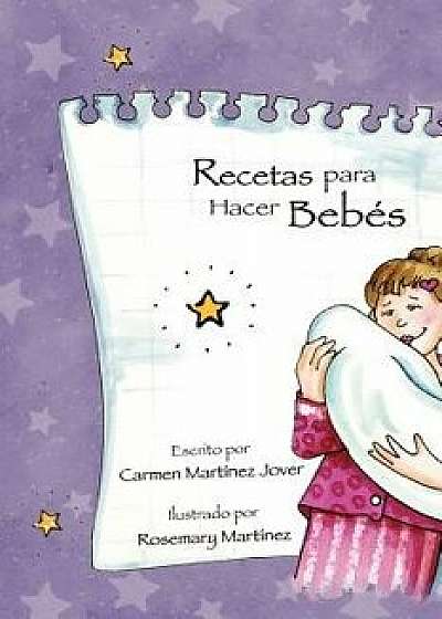 Recetas Para Hacer Bebes, Paperback/Carmen Martinez Jover