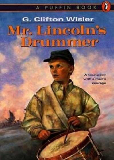 Mr. Lincoln's Drummer, Paperback/G. Clifton Wisler