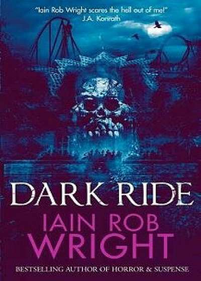 Dark Ride: a horror & suspense novel, Paperback/Iain Rob Wright