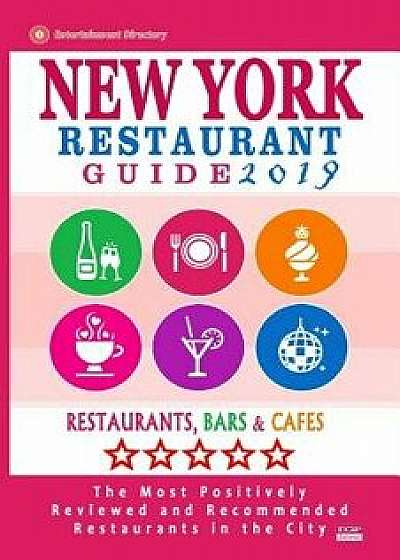 New York Restaurant Guide 2019: Best Rated Restaurants in New York City - 500 Restaurants, Bars and Cafés Recommended for Visitors, 2019, Paperback/Robert a. Davidson