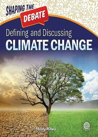Defining and Discussing Climate Change, Hardcover/Christy Mihaly