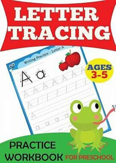 Letter Tracing Practice Workbook: For Preschool, Ages 3-5, Paperback/Handwriting Practice