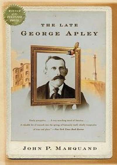 The Late George Apley, Paperback/John P. Marquand