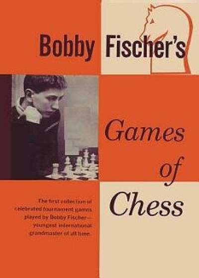 Bobby Fischer's Games of Chess, Paperback/Bobby Fischer