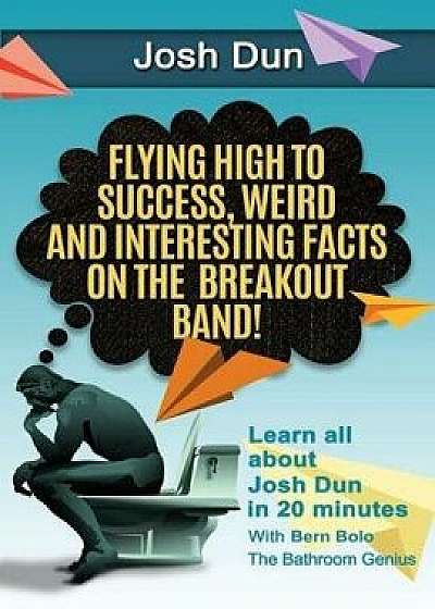 Twenty One Pilots: Flying High to Success, Weird and Interesting Facts on the Breakout Band! and Our Drummer Josh Dun, Paperback/Bern Bolo