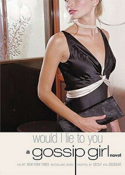 Would I Lie to You, Paperback/Cecily Von Ziegesar