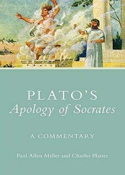 Plato's Apology of Socrates: A Commentary, Paperback/Paul Allen Miller