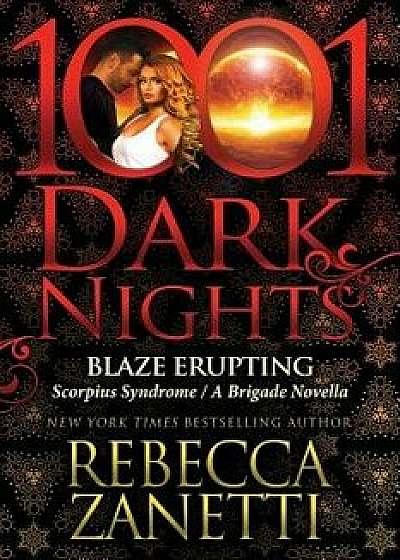 Blaze Erupting: Scorpius Syndrome/A Brigade Novella, Paperback/Rebecca Zanetti