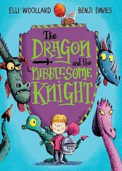 The Dragon and the Nibblesome Knight, Hardcover/Elli Woollard