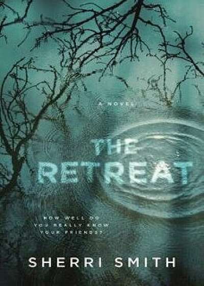 The Retreat: A Novel of Suspense, Hardcover/Sherri Smith