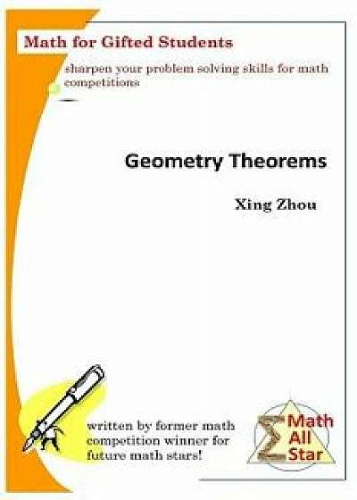 Geometry Theorems: Math for Gifted Students, Paperback/Xing Zhou