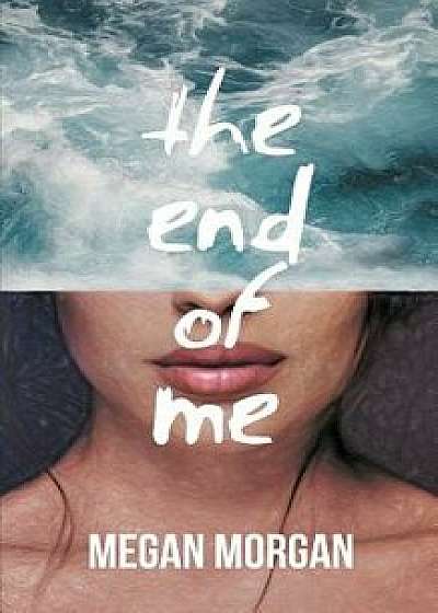 The End of Me, Paperback/Megan Morgan
