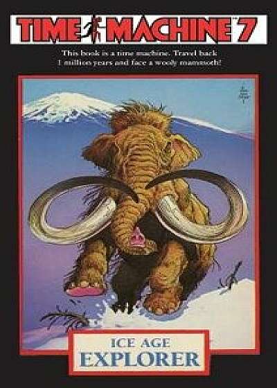 Time Machine 7: Ice Age Explorer, Paperback/Dougal Dixon