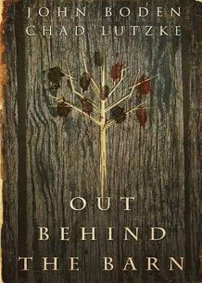 Out Behind the Barn, Paperback/John Boden