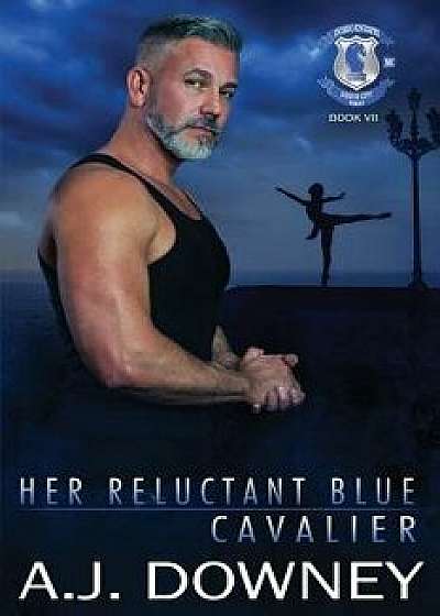 Her Reluctant Blue Cavalier: Indigo Knights MC Book VII, Paperback/A. J. Downey