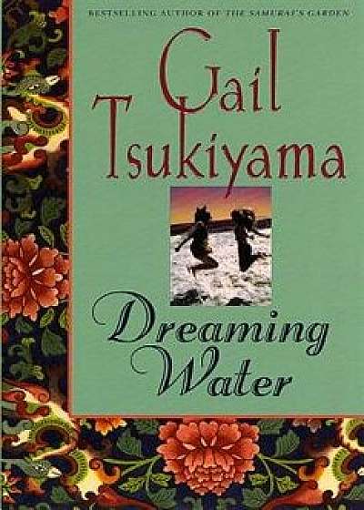 Dreaming Water, Paperback/Gail Tsukiyama