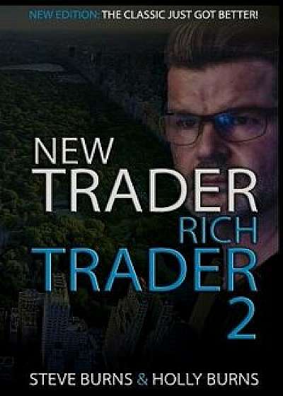 New Trader Rich Trader 2: Good Trades Bad Trades, Paperback/Holly Burns