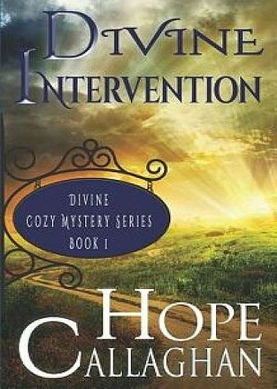 Divine Intervention: A Divine Cozy Mystery, Paperback/Hope Callaghan