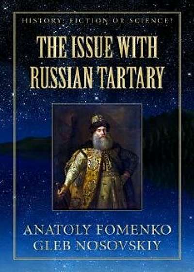The Issue with Great Tartary, Paperback/Gleb W. Nosovskiy