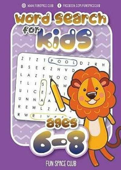 Word Search for Kids Ages 6-8: Word Search Puzzles for Kids Activity Books Ages 6-8 Grade Level 1 - 3, Paperback/Nancy Dyer