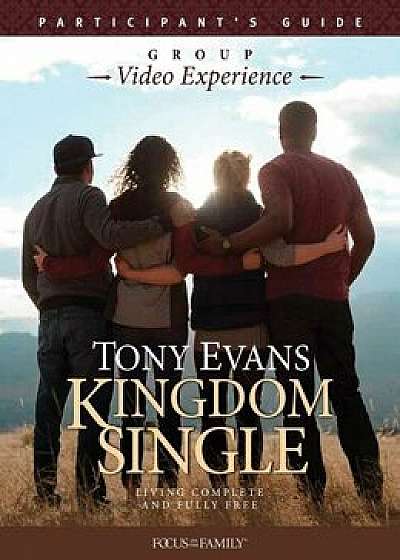 Kingdom Single Group Video Experience Participant's Guide: Living Complete and Fully Free, Paperback/Tony Evans
