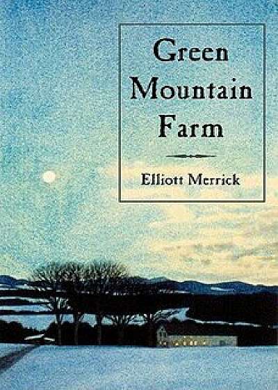 Green Mountain Farm, Paperback/Elliott Merrick