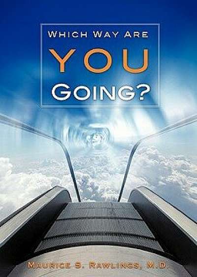 Which Way Are You Going?, Paperback/Maurice S. Rawlings