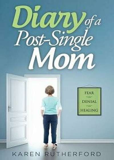 Diary of a Post-Single Mom, Paperback/Karen Rutherford
