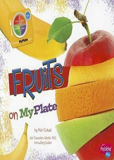 Fruits on MyPlate, Paperback/Mari C. Schuh